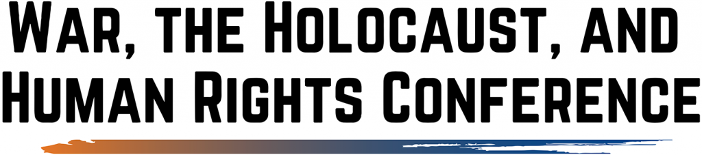 War, The Holocaust, and Human Rights Conference.